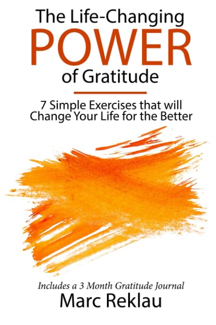 The Life-Changing Power of Gratitude: 7 Simple Exercises that will Change Your Life for the Better. Includes a 3 Month Gratitude Journal. (Change your habits, change your life, Band 6) Business, Finance & Career