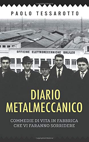 Diario Metalmeccanico: Commedie di vita in fabbrica che vi faranno sorridere Humour & Satire