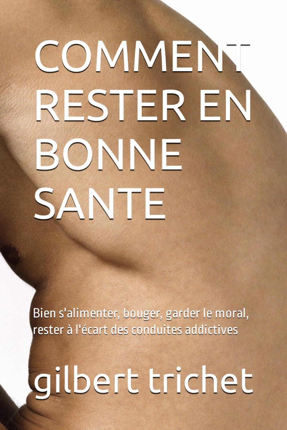 COMMENT RESTER EN BONNE SANTE: Bien s'alimenter, bouger, garder le moral book