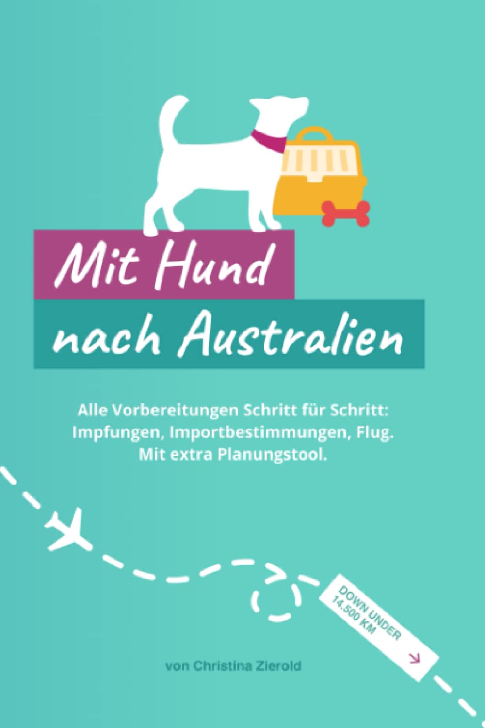 Mit Hund nach Australien: Alle Vorbereitungen Schritt für Schritt: Impfungen, Importbestimmungen, Flug. Mit extra Planungstool. Reference Books