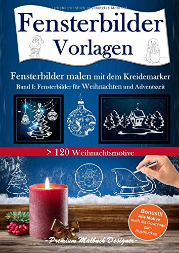 Fensterbilder Vorlagen - Fensterbilder malen mit dem Kreidemarker: Band I: Fensterbilder für Weihnachten und Adventszeit > 120 Weihnachtsmotive, Bonus: alle Motive auch als Download zum Ausdrucken book