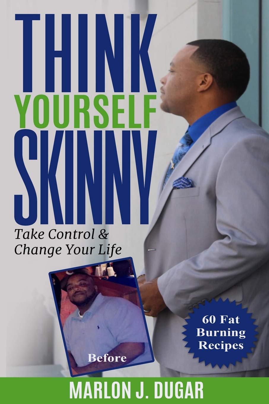 Think Yourself Skinny: Change Your Mind & Change Your Life Health, Nutrition & Fitness