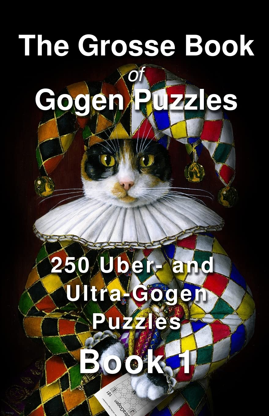 The Grosse Book of Gogen Puzzles 1: 250 Uber- and Ultra-Gogen puzzles book