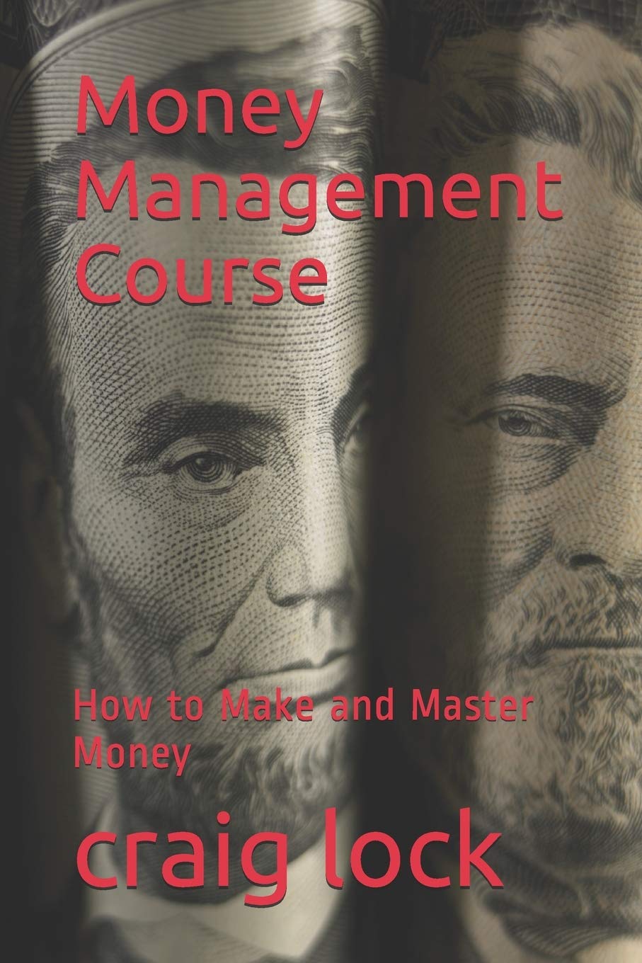 Money Management Course: How to Make and Master Money (Craig's Money Books, Band 1) Business, Finance & Career