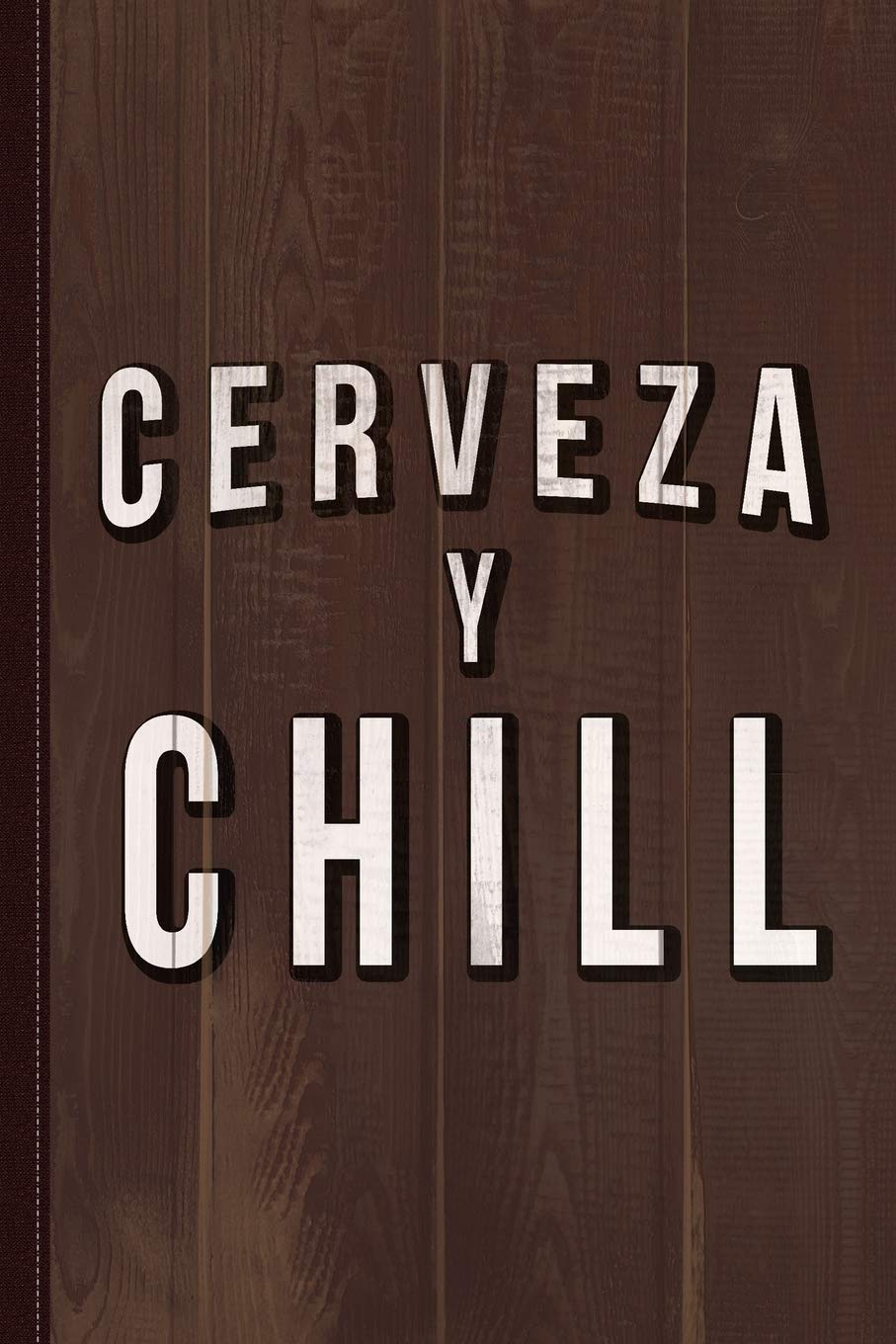 Cerveza Y Chill Journal Notebook: Blank Lined Ruled For Writing 6x9 120 Pages Essays & Short Stories