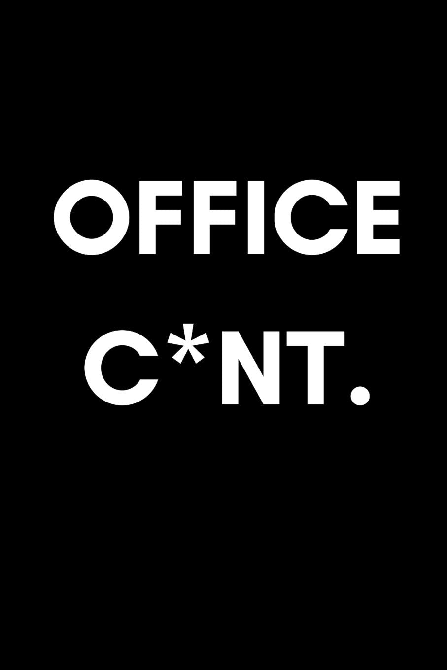Office C*nt: Funny Rude Work Notebook For Coworkers (Adult Banter Desk Notepad Series) Business, Finance & Career