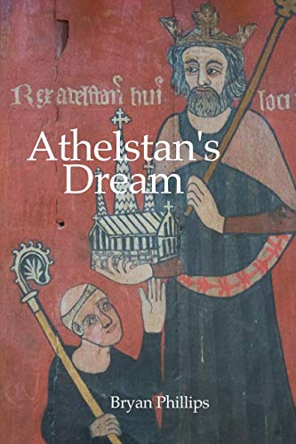 Athelstan's Dream: Foreword by Peter Traskey (Milton Abbey Heritage Trust, Band 1) Politics & History