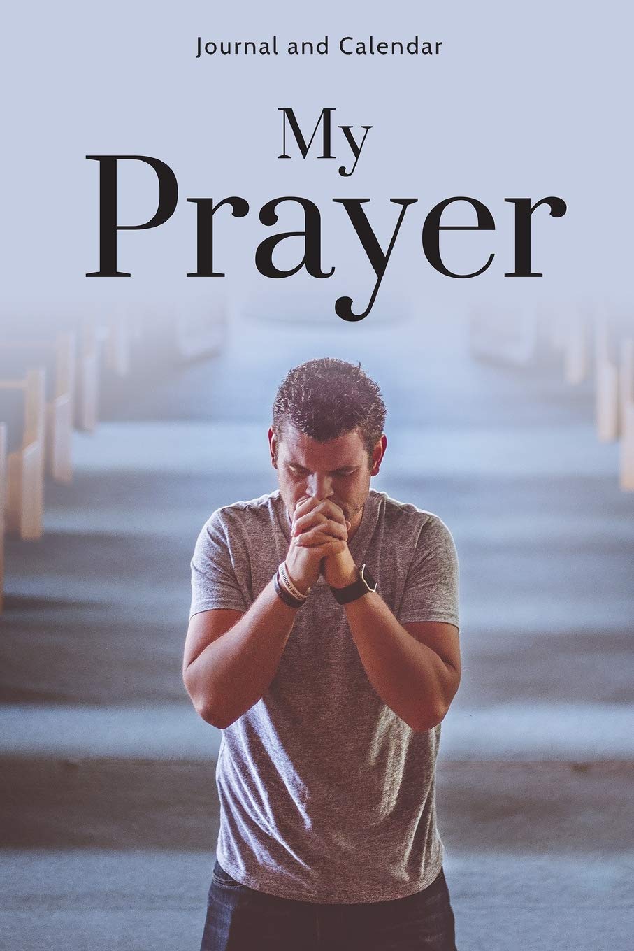 My Prayer: Blank Lined Journal With Calendar For Deep Thoughts Religion & Esotericism