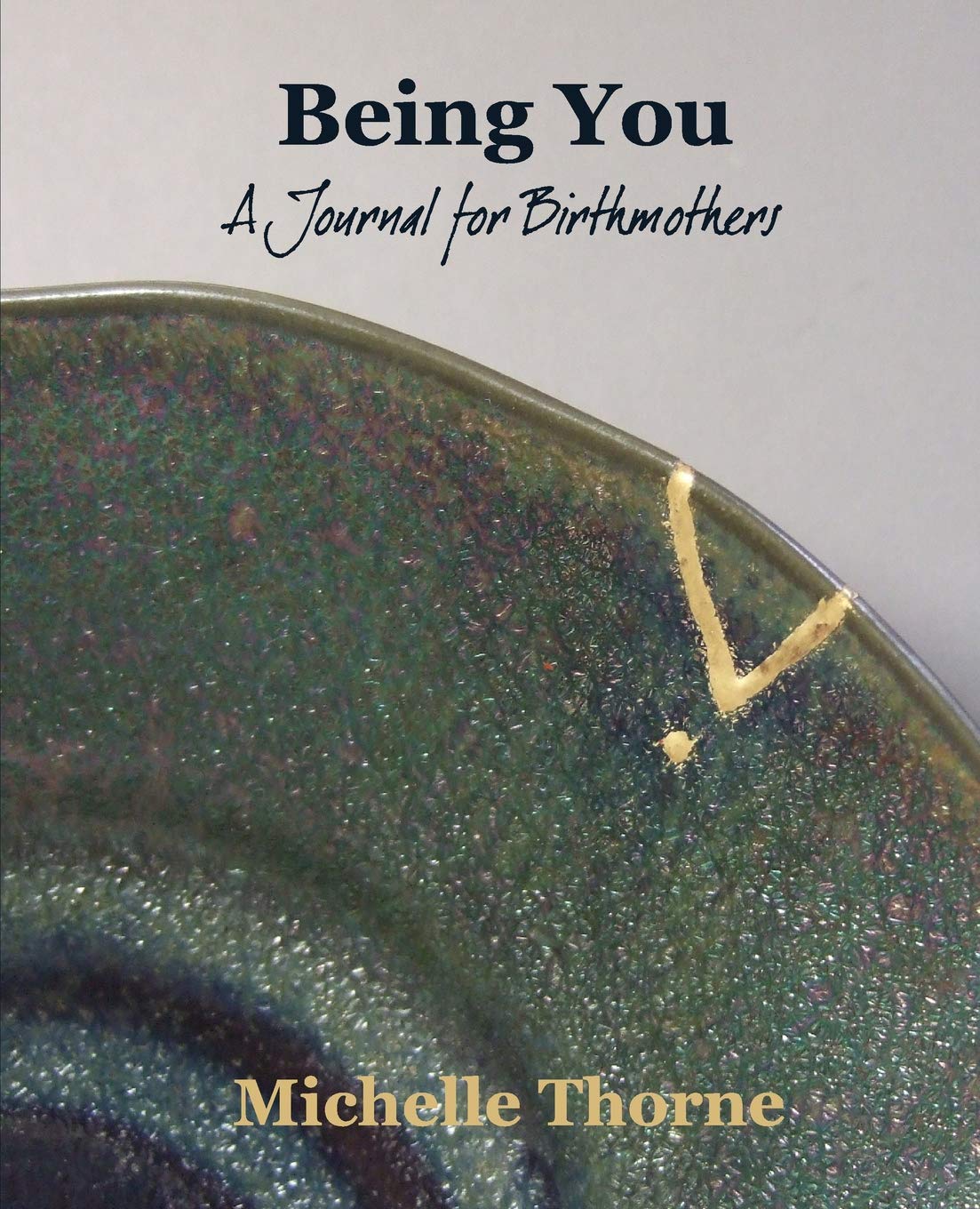 Being You: A Journal for Birthmothers Parents & Children