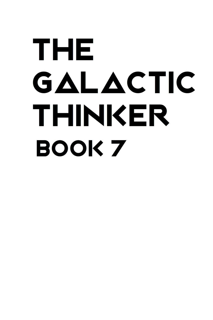 The Galactic Thinker - Book 7: Introducing the Philosophy of Universal Survival and Morality for the Space Age Philosophy