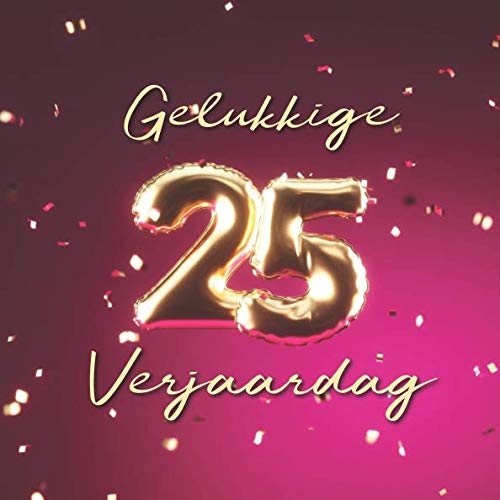 Gelukkige 25e Verjaardag: Gastenboek voor de Verjaardag - Ballonnen Goud-Roze Parents & Children