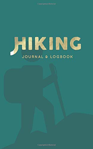 Hiking Journal & Logbook: Prompts + Motivation For Your Hiking Adventure | Icon Hiker (Adventure Travel, Band 6) Travel Guides