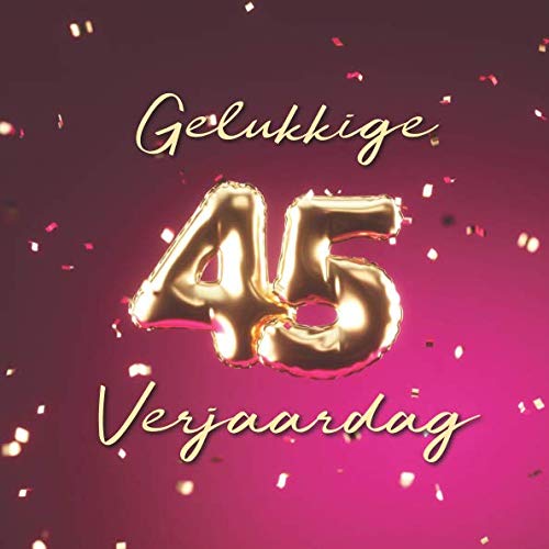 Gelukkige 45e Verjaardag: Gastenboek voor de Verjaardag - Ballonnen Goud-Roze Partnership & Love