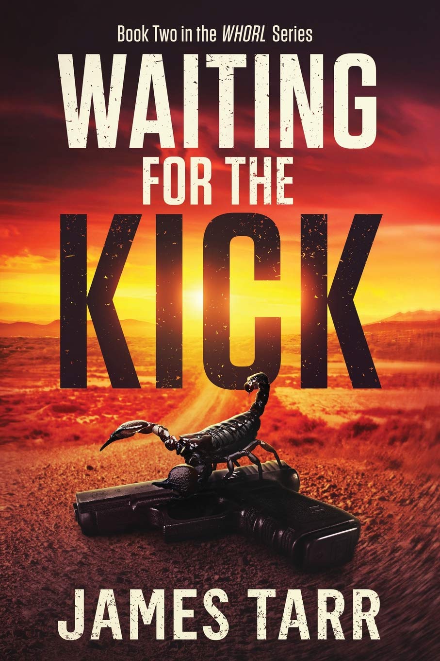 Waiting For The Kick: Whorl Book Two (James Tarr Conspiracy Thrillers, Band 5) Action & Adventure