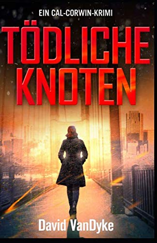 Tödliche Knoten: Ein Cal-Corwin-Krimi (Privatdetektivin Cal Corwin, Band 1) Detective & CSI