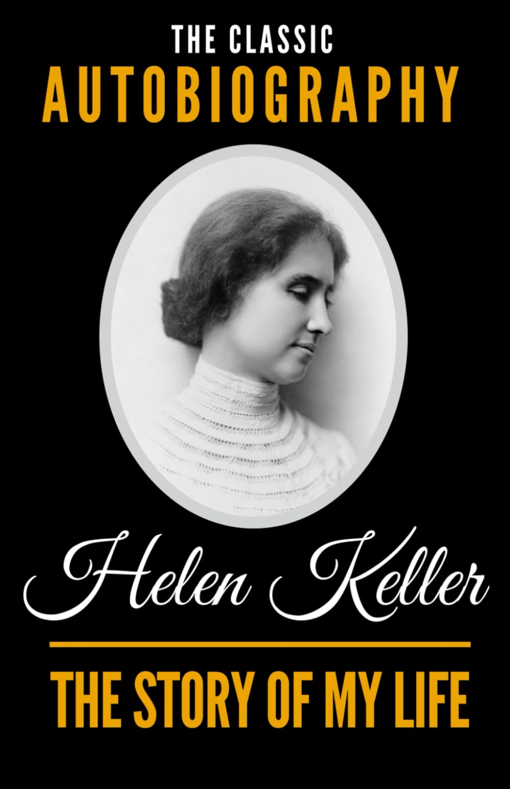 The Story Of My Life - The Classic Autobiography of Helen Keller book