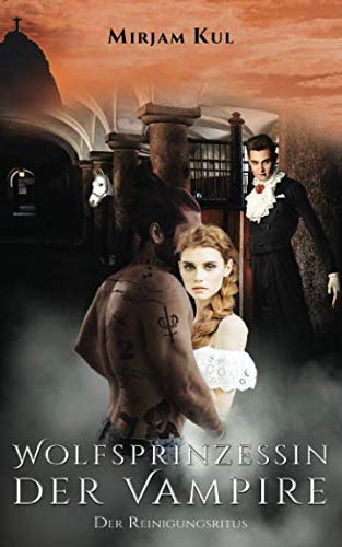 Wolfsprinzessin der Vampire (Buch 8): Der Reinigungsritus Urban Fantasy
