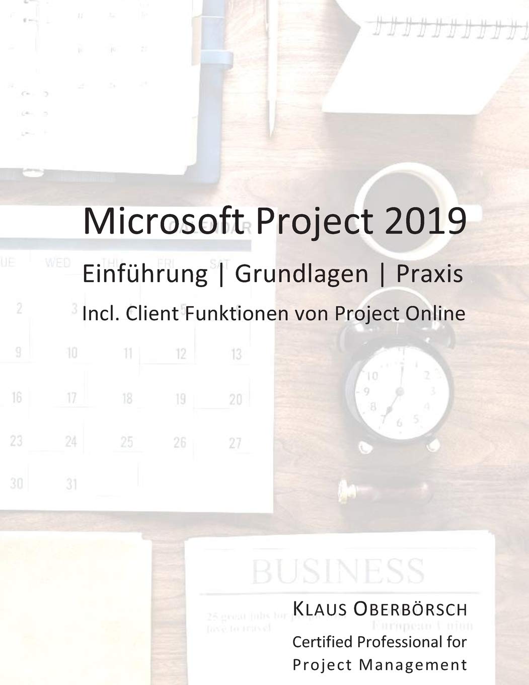 Microsoft Project 2019: Einführung, Grundlagen, Praxis Computer Science