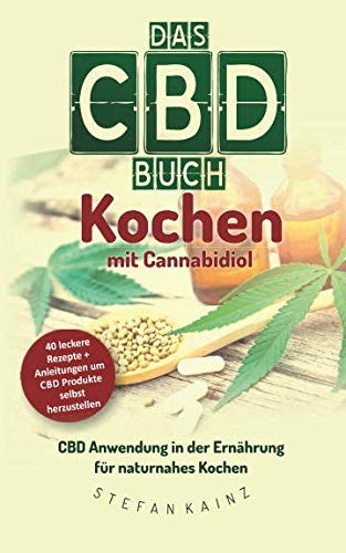 Das CBD Buch - Kochen mit Cannabidiol: CBD Anwendung in der Ernährung für naturnahes Kochen Medicine