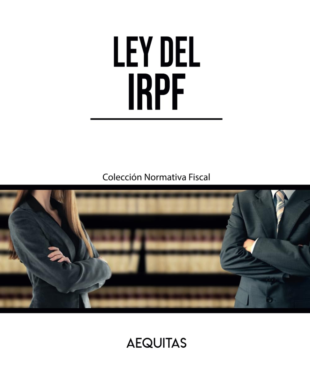 Ley del IRPF (Colección Normativa Fiscal, Band 2) Law