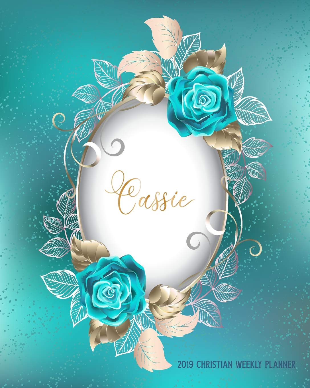Cassie, 2019 Christian Weekly Planner: 90 Pages with Monthly and Annual Calendars, Weekly Planner Pages Featuring Over 60 Different Bible Verses Social Sciences