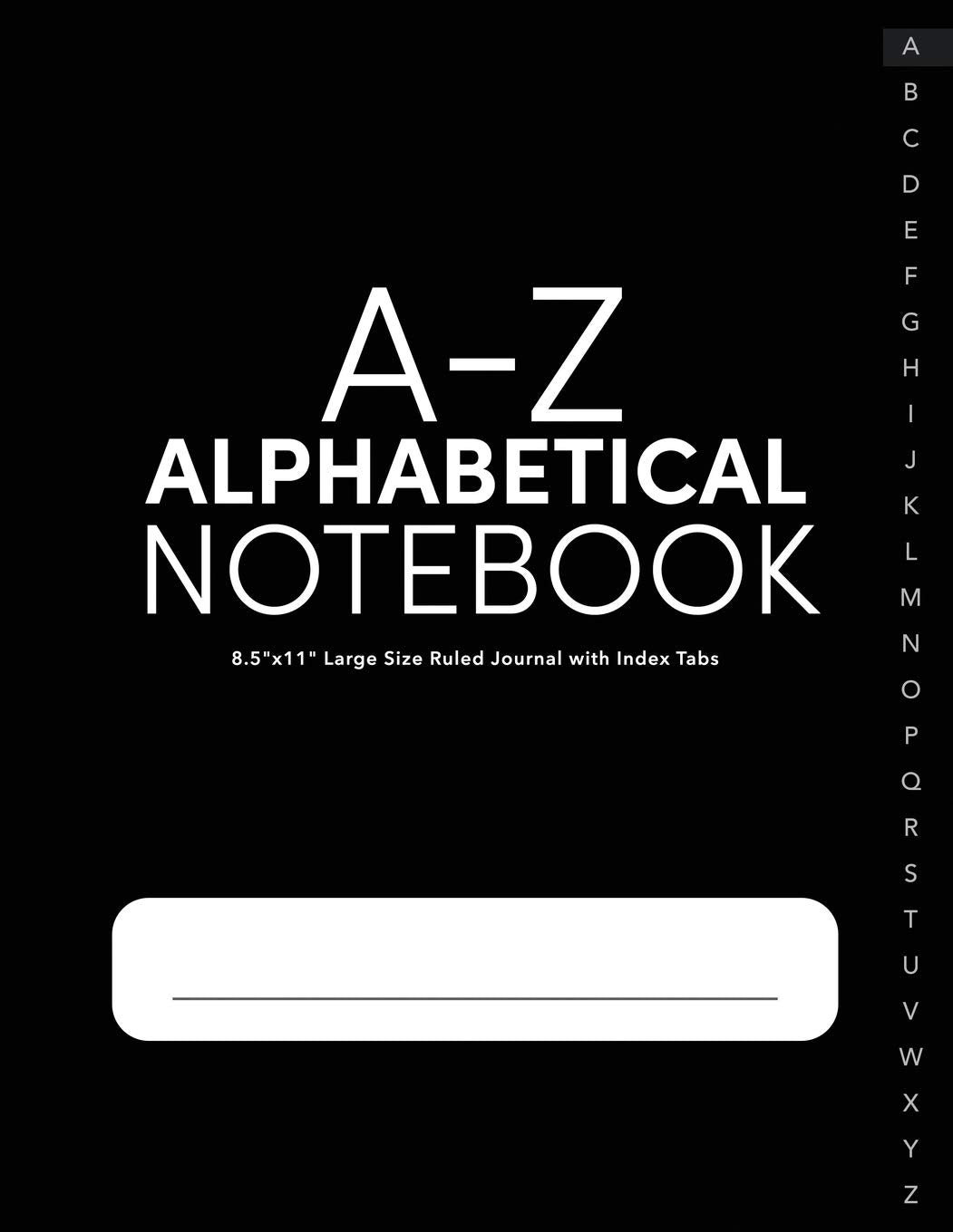 A-Z Alphabetical Notebook 8.5"x11" Large Size Ruled Journal with Index Tabs: Alphabetized Password Book & General Organizer (Alphabetized Notebooks, Band 1) Social Sciences