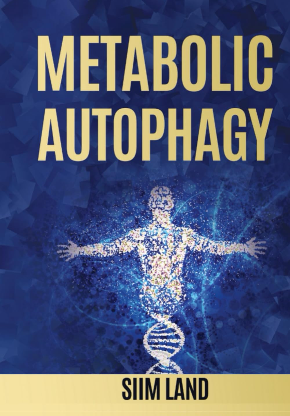 Metabolic Autophagy: Practice Intermittent Fasting and Resistance Training to Build Muscle and Promote Longevity (Metabolic Autophagy Diet, Band 1) Business & Technology