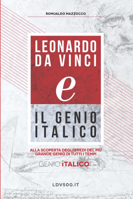 Leonardo Da Vinci (e) il Genio Italico - LDV500: Alla scoperta degli Eredi del più grande Genio di tutti i tempi book
