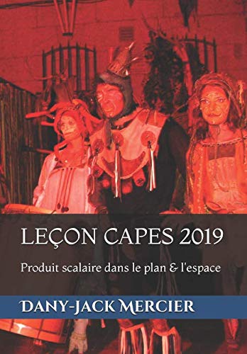 LEÇON CAPES 2019: Produit scalaire dans le plan & l'espace (LEÇONS CAPES MATHS, Band 4) Study Guides