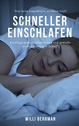 Schneller einschlafen: Was beim Einschlafen wirklich hilft! Beseitige deine Schlafstörung und genieße einen erholsamen Schlaf Natural Sciences
