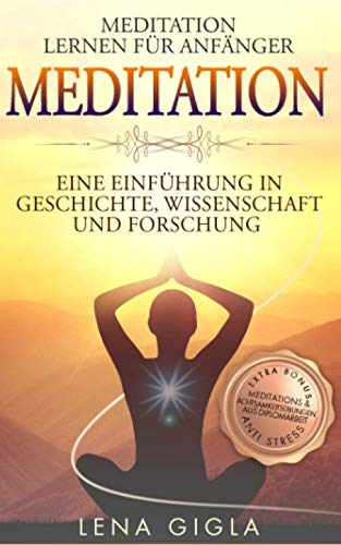 Meditation: Meditation lernen für Anfänger: Eine Einführung in Geschichte, Wissenschaft und Forschung - inkl. Praxisteil aus Diplomarbeit mit verschiedenen Meditations- und Achtsamkeitsübungen Mathematics