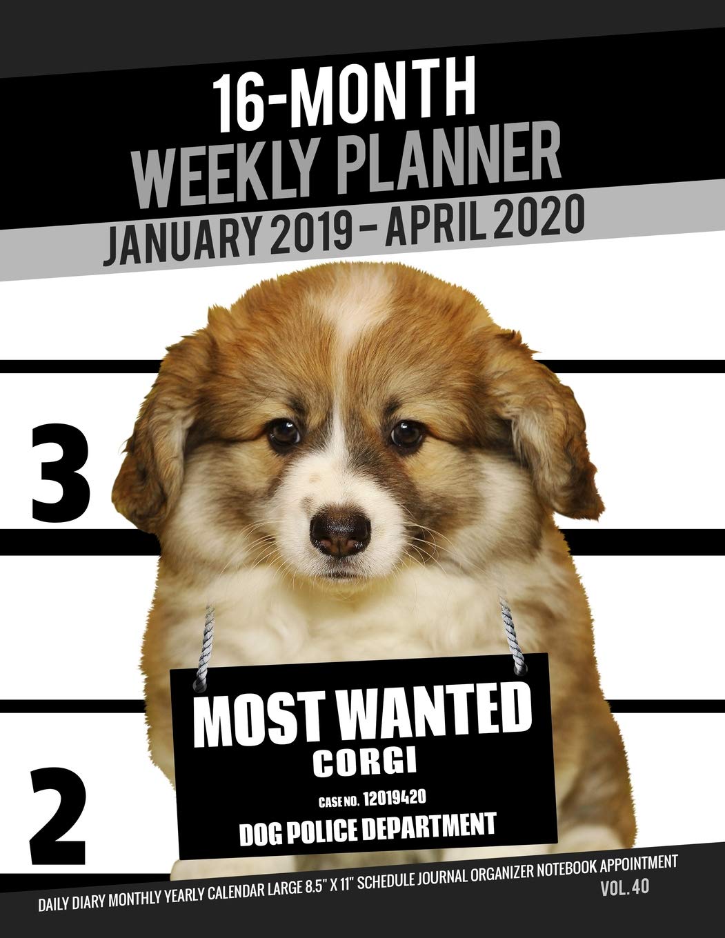 16-Month January 2019- April 2020 Weekly Planner - Most Wanted Corgi: Daily Diary Monthly Yearly Calendar Large 8.5" x 11" Schedule Journal Organizer ... Appointment (Dog Planners 2019-2020, Band 40) Books