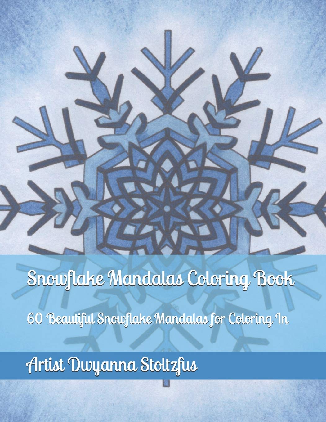 Snowflake Mandalas Coloring Book: 60 Beautiful Snowflake Mandalas for Coloring In Books