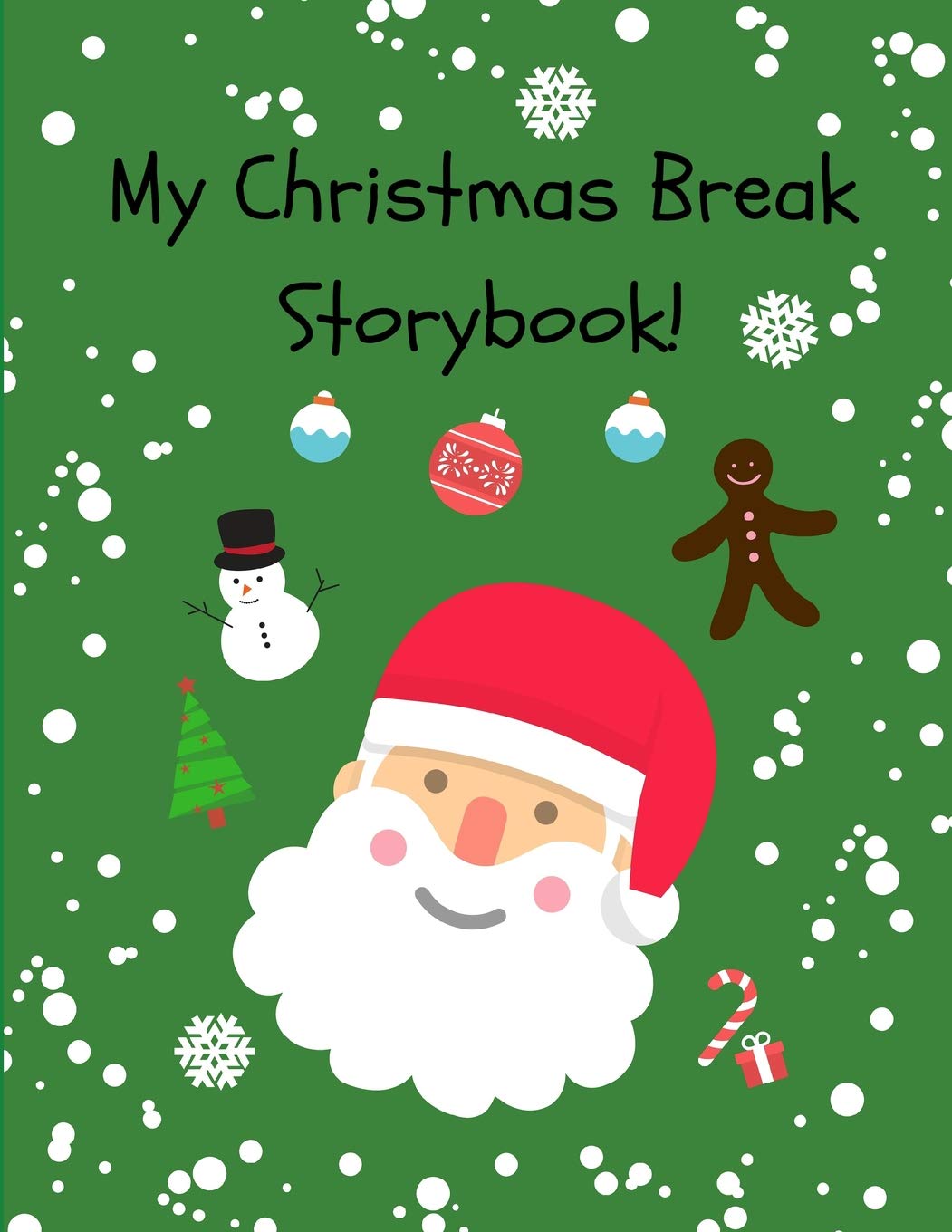 My Christmas Break Storybook!: Cute Blank Write and Draw Story Paper Notebook Pad for Kids and Children (Green Version) Non-fiction