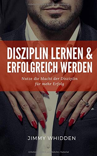 Disziplin lernen und erfolgreich werden: Nutze die Macht der Disziplin für mehr Erfolg book