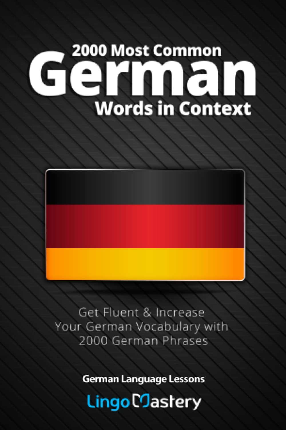 2000 Most Common German Words in Context: Get Fluent & Increase Your German Vocabulary with 2000 German Phrases (German Language Lessons, Band 1) Social Sciences