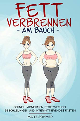 Fett verbrennen am Bauch: Schnell abnehmen, Stoffwechsel beschleunigen und Intermittierendes Fasten Politics & History
