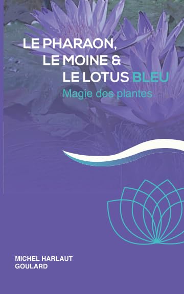 Le pharaon, le moine et le lotus bleu: Magie des plantes book