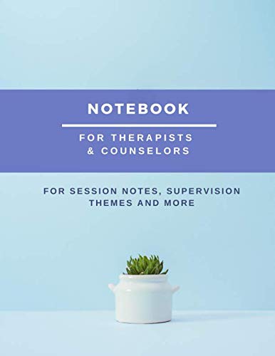 Notebook For Therapists & Counselors: For Session Notes, Supervision Themes And More Psychology