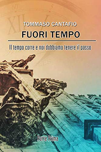 FUORI TEMPO: Il tempo corre e noi dobbiamo tenere il passo. Primo Volume book