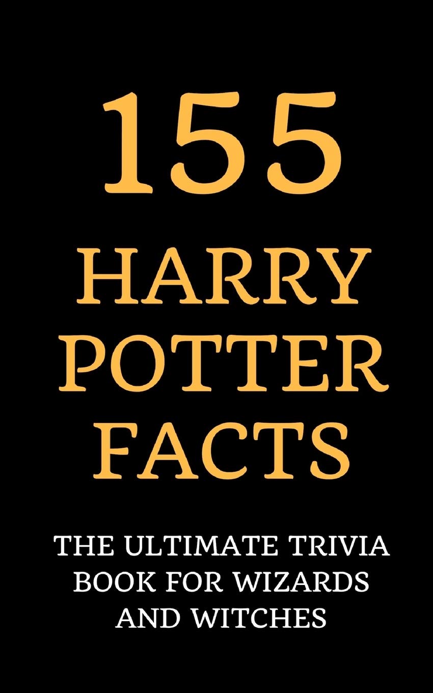 155 Harry Potter Facts: The Ultimate Trivia Book for Wizards and Witches book