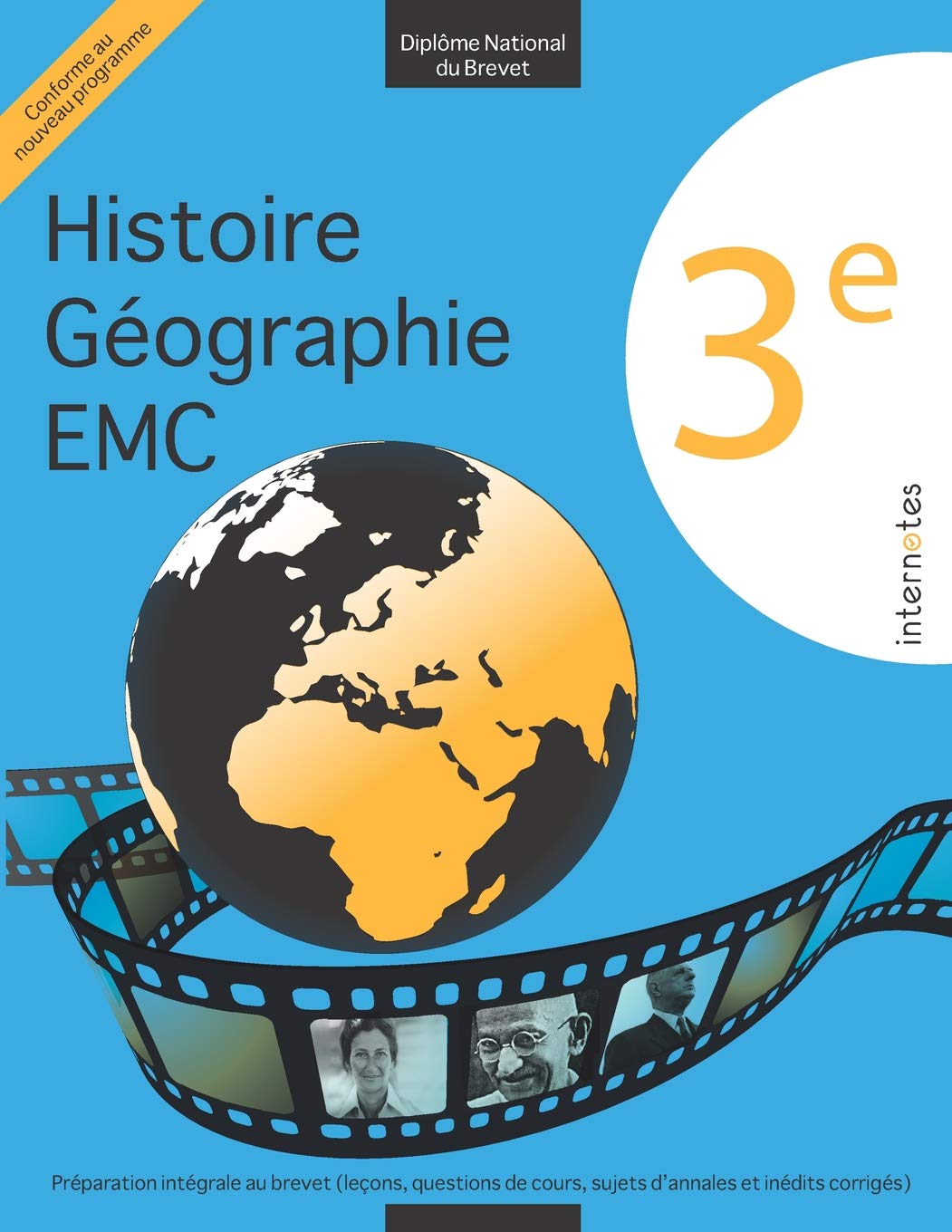 3e - Diplôme national du Brevet - Histoire - Géographie - EMC - Préparation intégrale au brevet (leçons, questions de cours, sujets d’annales et ... au Diplôme National du Brevet - Internotes) Learning & Reference