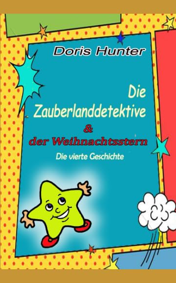Die Zauberlanddetektive: Und der Weihnachtsstern Novels & Short Stories