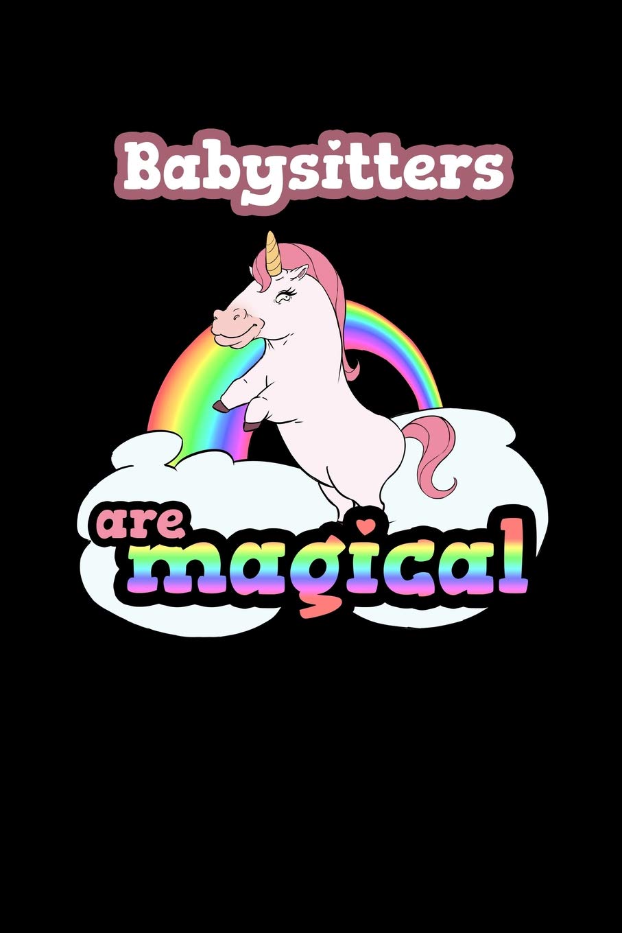 Babysitters Are Magical: 120 Lined Pages Journal Notebook - 6" x 9" Book Notepad for Babysitters (Jobs Journal Series Volume 65, Band 65) Hobbies & Crafts