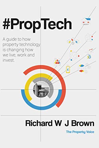 #PropTech: A guide to how property technology is changing how we live, work and invest Business, Finance & Career