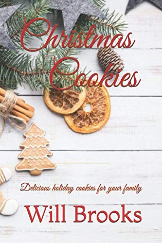 Christmas Cookies: Delicious holiday cookies for your family Cooking & Enjoying