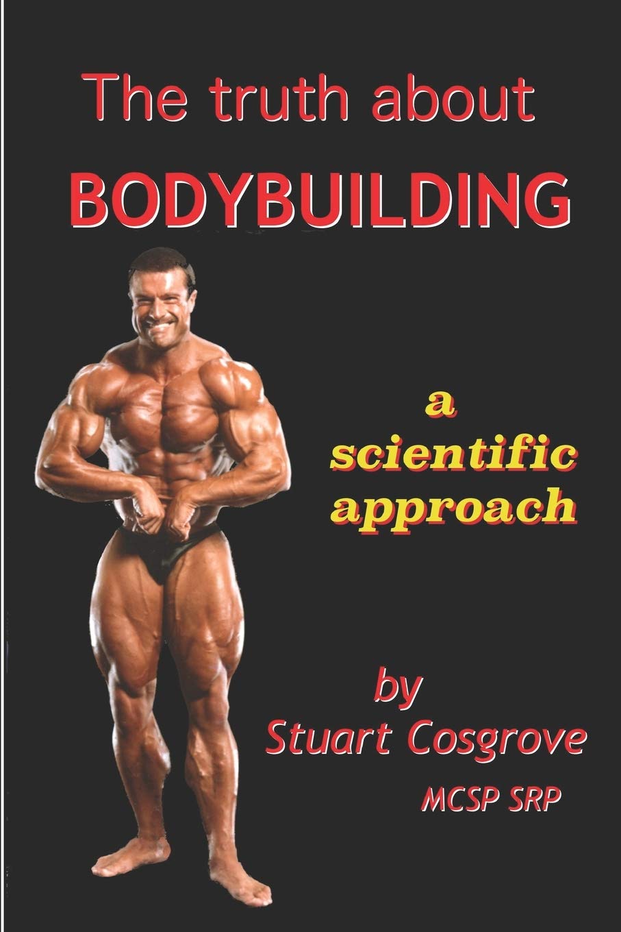 The Truth about Bodybuilding: Full colour edition Health, Nutrition & Fitness