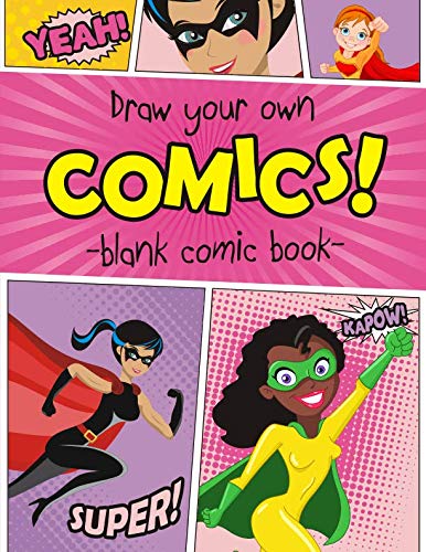 Draw Your Own Comics Blank Comic Book: Panel Book for Girls with Tips, Tricks, and Ideas to Make Your Comic Amazing! (Blank Graphic Novels with Extras, Band 2) Superheroes