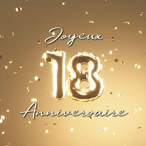 Joyeux 18ème Anniversaire: Livre d'or de 110 pages - Ballons de couverture Or Parents & Children