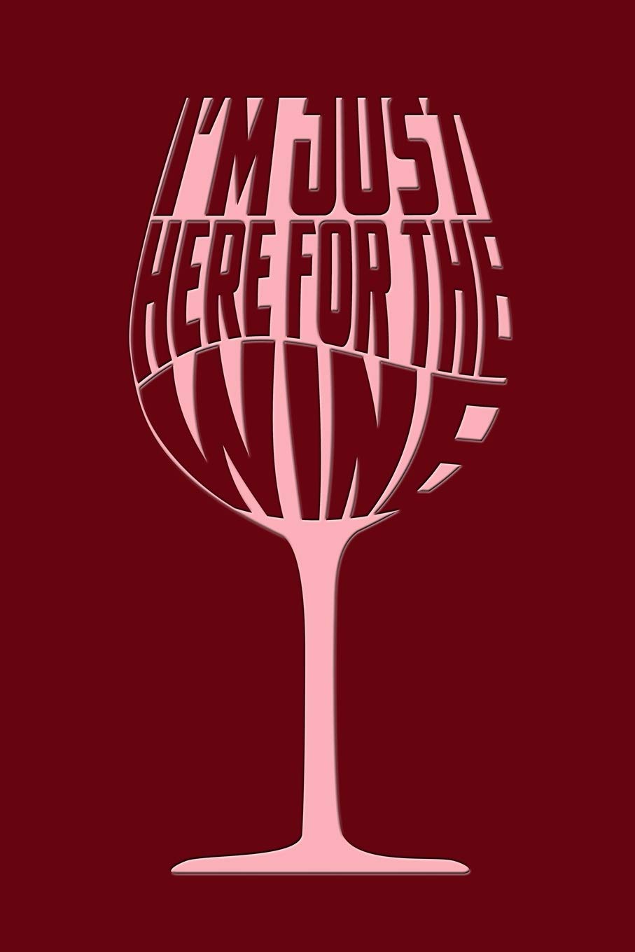 I'm Just Here For The Wine: Funny journal with a wine theme. Leisure, Home & Garden